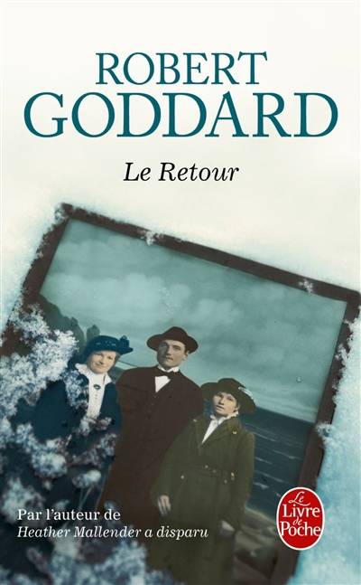 Le retour | Robert Goddard, Elodie Leplat