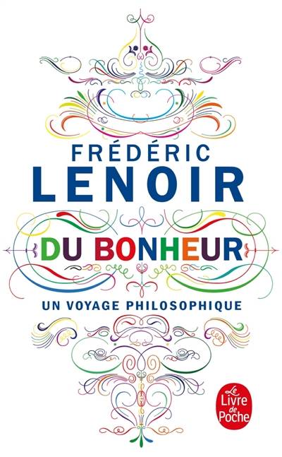 Du bonheur : un voyage philosophique | Frédéric Lenoir