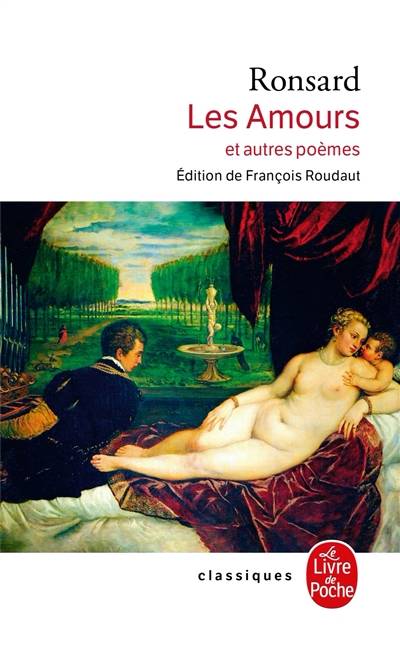 Les amours : et autres poèmes : première des sept parties des Oeuvres, édition de 1584 | Pierre de Ronsard, Francois Roudaut