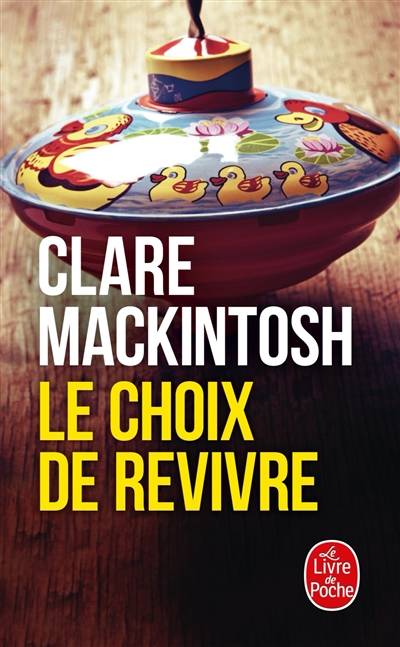 Le choix de revivre | Clare Mackintosh, Françoise Smith