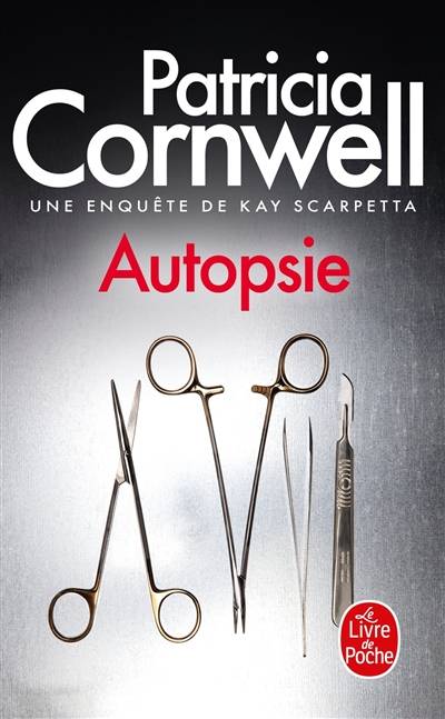 Une enquête de Kay Scarpetta. Autopsie | Patricia Cornwell, Dominique Defert