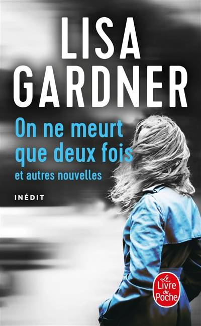 On ne meurt que deux fois : et autres nouvelles | Lisa Gardner, Cecile Deniard