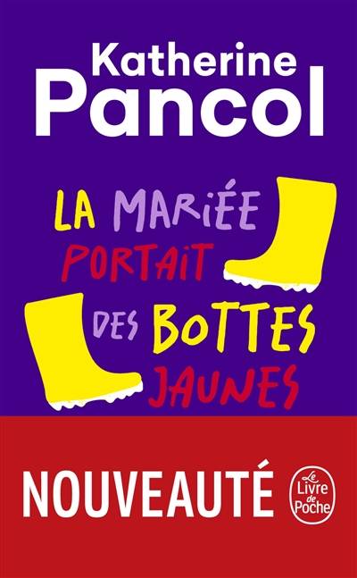 La mariée portait des bottes jaunes | Katherine Pancol