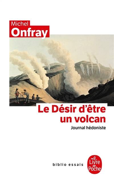 Journal hédoniste. Vol. 1. Le désir d'être un volcan | Michel Onfray