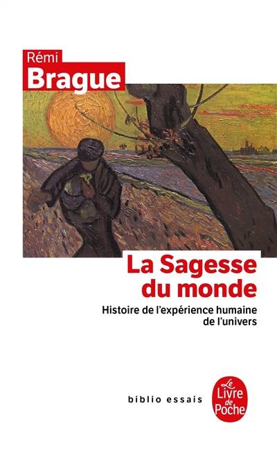 La sagesse du monde : histoire de l'expérience humaine de l'univers | Rémi Brague