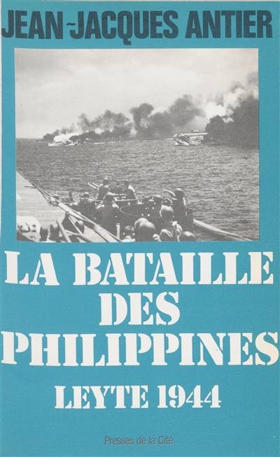 La bataille des Philippines : Leyte 1944 | Jean-Jacques Antier