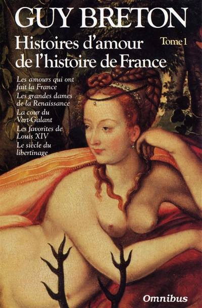 Histoires d'amour de l'histoire de France. Vol. 1 | Guy Breton