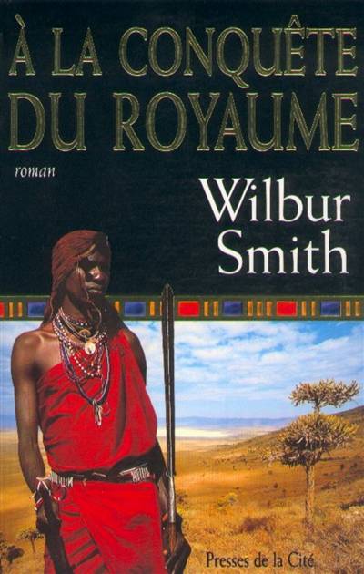 A la conquête du royaume | Wilbur Smith, Thierry Piélat