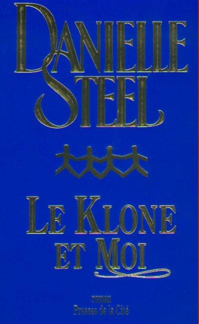 Le klone et moi | Danielle Steel, Vassoula Galangau