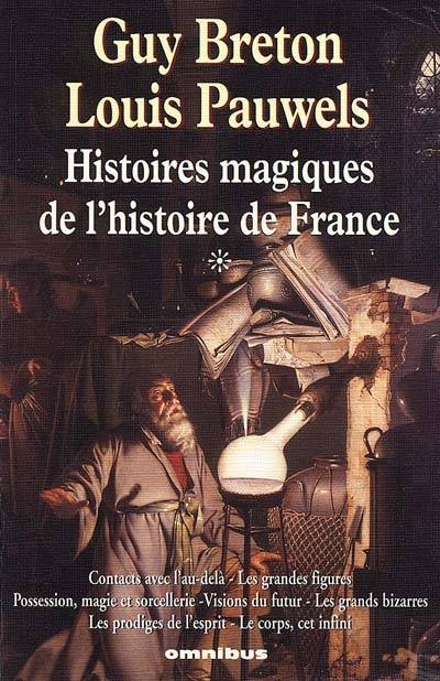 Histoires magiques de l'histoire de France. Vol. 1 | Louis Pauwels, Guy Breton