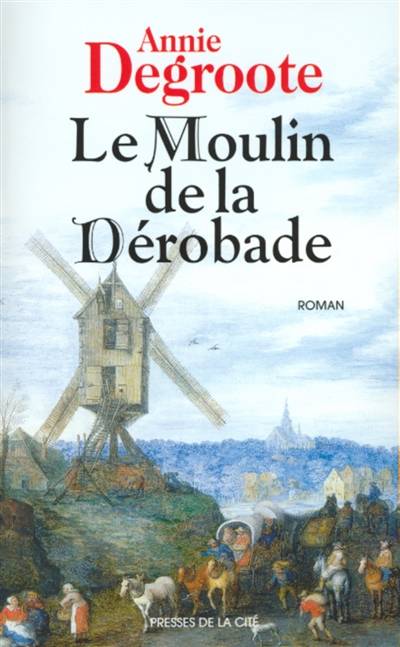 Le moulin de la dérobade | Annie Degroote