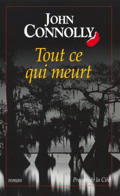 Tout ce qui meurt | John Connolly, Philippe Hupp, Thierry Arson