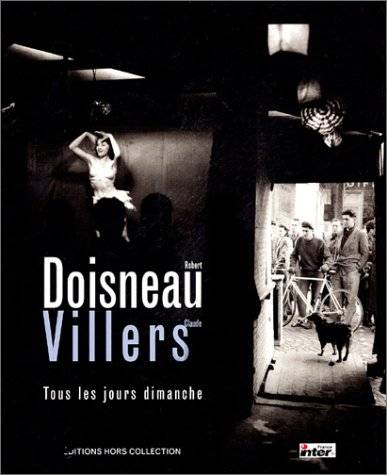 Tous les jours dimanche | Robert Doisneau, Claude Villers, Robert Doisneau