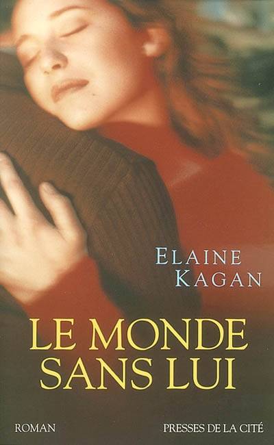 Le monde sans lui | Elaine Kagan, Marie Kastner-Uomini