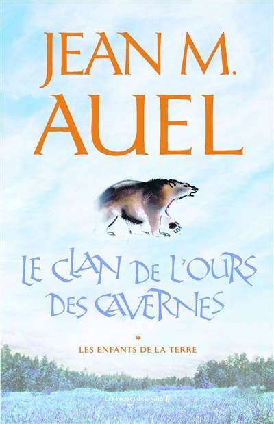 Les enfants de la Terre. Vol. 1. Le clan de l'ours des cavernes | Jean M. Auel, Jacques Martinache