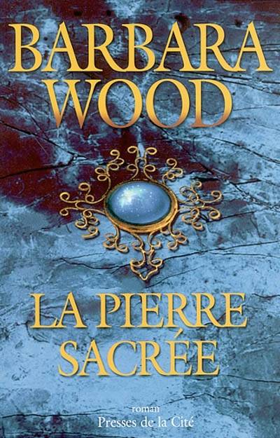 La pierre sacrée | Barbara Wood, Marie-Pierre Malfait