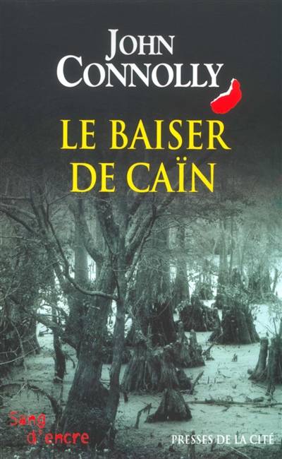 Le baiser de Caïn | John Connolly, Jacques Martinache