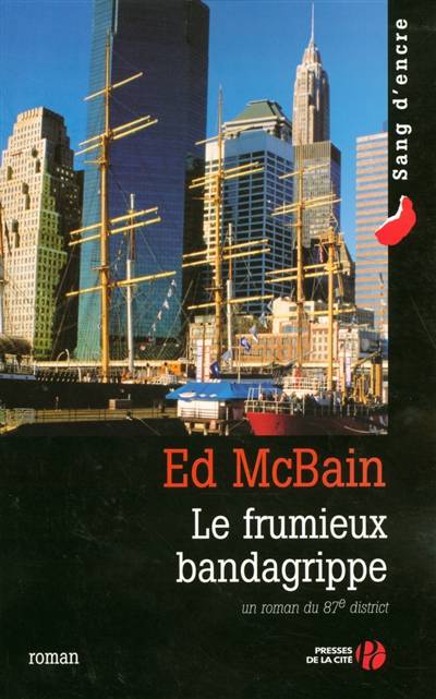 Le frumieux bandagrippe : un roman du 87e district | Ed McBain, Jacques Martinache