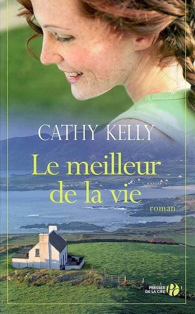 Le meilleur de la vie | Cathy Kelly, Colette Vlérick