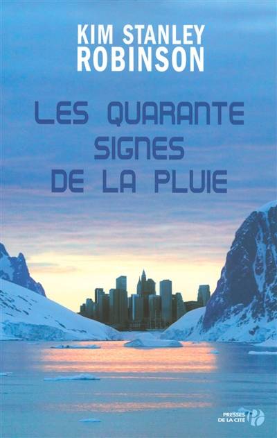 Les quarante signes de la pluie | Kim Stanley Robinson, Dominique Haas