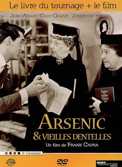 Arsenic et vieilles dentelles : le livre du tournage + le film | Marc Lemonier