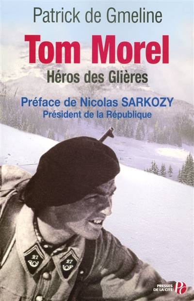 Tom Morel, héros des Glières | Patrick de Gmeline, Nicolas Sarkozy