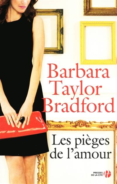 Les pièges de l'amour | Barbara Taylor Bradford, Martine Desoille