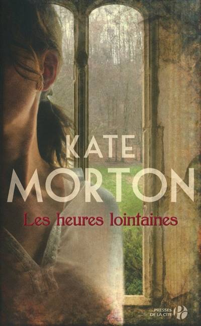 Les heures lointaines | Kate Morton, Anne-Sylvie Homassel