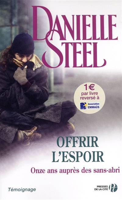 Offrir l'espoir : témoignage : onze ans auprès des sans-abri | Danielle Steel, Florence Bertrand