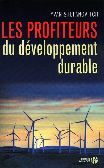 Les profiteurs du développement durable : document | Yvan Stefanovitch