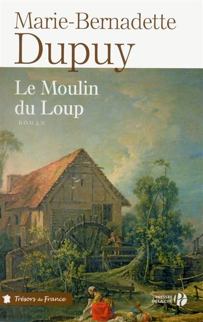 Le moulin du Loup | Marie-Bernadette Dupuy