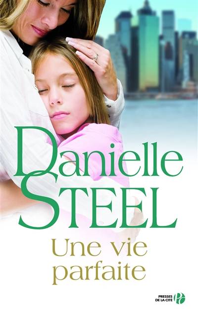 Une vie parfaite | Danielle Steel, Nelly Ganancia