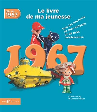 Nés en 1967 : le livre de ma jeunesse : tous les souvenirs de mon enfance et de mon adolescence | Armelle Leroy, Laurent Chollet