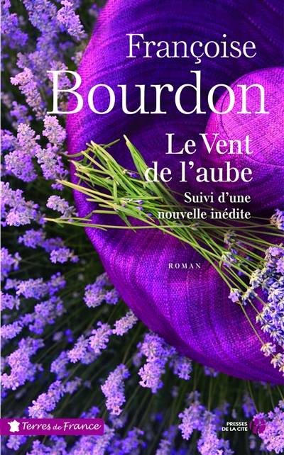 Le vent de l'aube. Les racines du coeur : nouvelle inédite | Françoise Bourdon