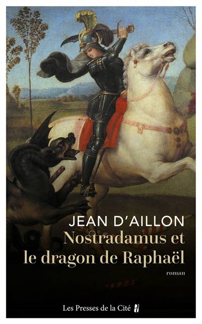 Nostradamus et le dragon de Raphaël | Jean d' Aillon