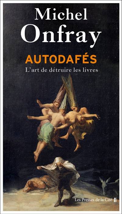 Autodafés : l'art de détruire les livres | Michel Onfray