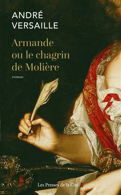 Armande ou Le chagrin de Molière | Andre Versaille