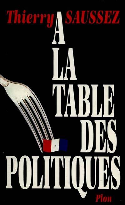 A la table des politiques | Thierry Saussez