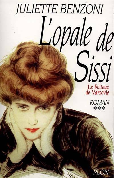 Le boiteux de Varsovie. Vol. 3. L'opale de Sissi | Juliette Benzoni