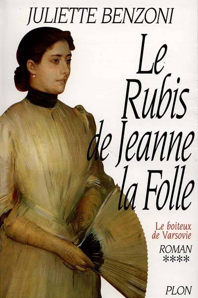 Le boiteux de Varsovie. Vol. 4. Le rubis de Jeanne la Folle | Juliette Benzoni