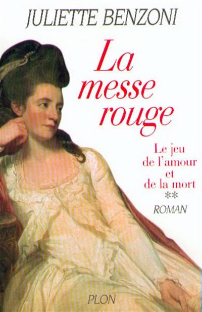 Le jeu de l'amour et de la mort. Vol. 2. La messe rouge | Juliette Benzoni