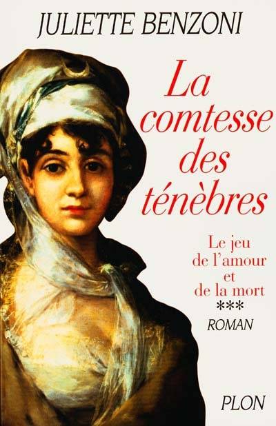 Le jeu de l'amour et de la mort. Vol. 3. La comtesse des ténèbres | Juliette Benzoni