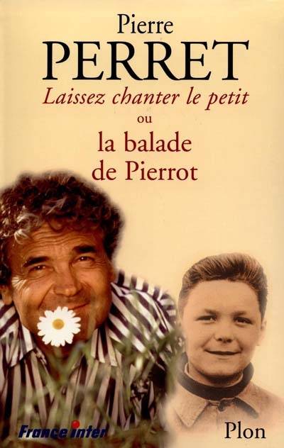 Laissez chanter le petit ! ou La balade de Pierrot | Pierre Perret