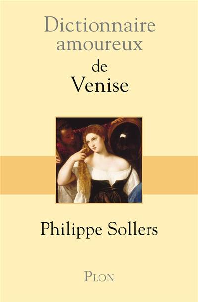 Dictionnaire amoureux de Venise | Philippe Sollers, Alain Bouldouyre