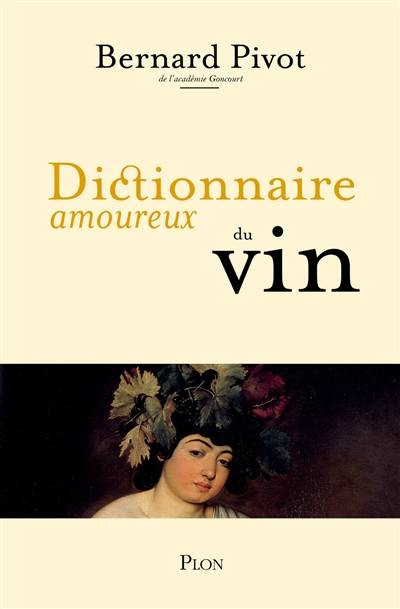 Dictionnaire amoureux du vin | Bernard Pivot, Alain Bouldouyre