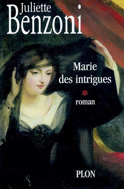 Marie. Vol. 1. Marie des intrigues | Juliette Benzoni