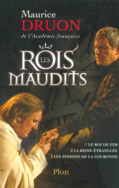 Les rois maudits. Vol. 1. Le roi de fer *** La reine étranglée *** Les poisons de la couronne | Maurice Druon