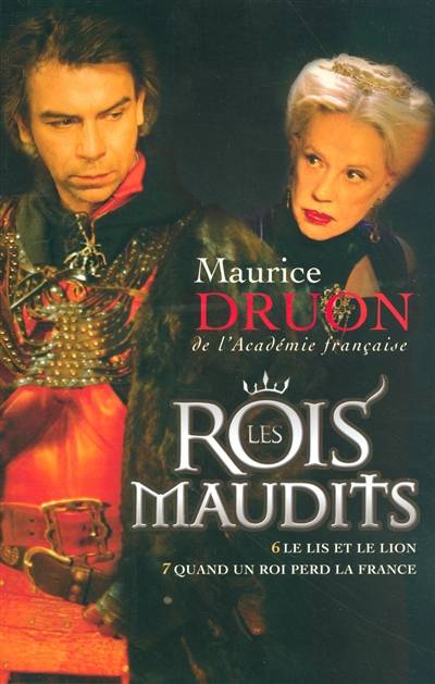 Les rois maudits. Vol. 3. Le lis et le lion *** Quand un roi perd la France | Maurice Druon