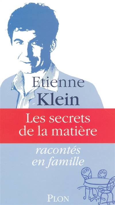 Les secrets de la matière | Etienne Klein