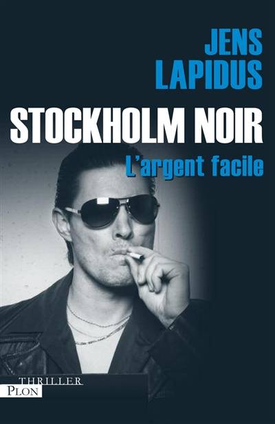 Stockholm noir. Vol. 1. L'argent facile | Jens Lapidus, Max Stadler, Lucile Clauss